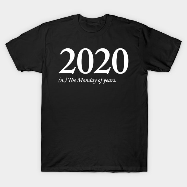Funny 2020 Worst Year Monday Quarantine Quote T-Shirt by PugSwagClothing